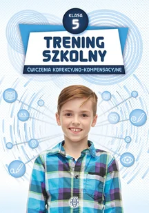 Trening szkolny Klasa 5 Ćwiczenia korekcyjno-kompensacyjne - Książki edukacyjne - miniaturka - grafika 1