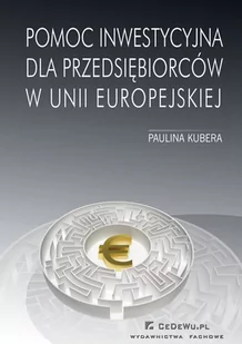 Pomoc inwestycyjna dla przedsiębiorców w Unii Europejskiej - Polityka i politologia - miniaturka - grafika 1