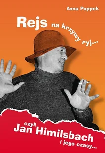 Rejs Na Krzywy Ryj Czyli Jan Himilsbach I Jego Czasy Anna Poppek - Biografie i autobiografie - miniaturka - grafika 1