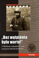 Historia Polski - Bez wątpienia było warto! Z Markiem Adamkiewiczem rozmawia Michał Siedziako - miniaturka - grafika 1