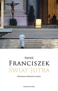 WAM Świat jutra Papież Franciszek, Domenico Agasso - Wywiady, wspomnienia - miniaturka - grafika 2