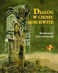 Dialog w Cieniu Auschwitz - Historia świata - miniaturka - grafika 1