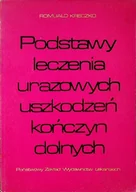 Książki medyczne - Podstawy leczenia urazowych uszkodzeń kończyn dolnych - miniaturka - grafika 1