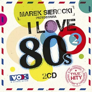 Sony Music Entertainment Marek Sierocki przedstawia: I Love 80's, vol. 2 2 CD - Pop - miniaturka - grafika 1