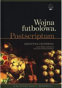 Agora Dzieła wybrane Ryszarda Kapuścińskiego. Tom 14. Wojna futbolowa - książka audio na CD (format mp3) czyta Krystyna Czubówna - Ryszard Kapuściński - Felietony i reportaże - miniaturka - grafika 2