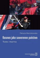 Biznes - Wydawnictwo Naukowe Scholar Kosowo jako suwerenne państwo. Teoria i praktyka - PATRYCJA MARCINKOWSKA - miniaturka - grafika 1