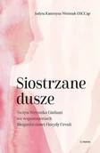Pamiętniki, dzienniki, listy - Siostrzane dusze Św. Weronika Giuliani... - Judyta Katarzyna Woźniak - książka - miniaturka - grafika 1