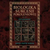 Audiobooki - poradniki - Biologika Sukcesji Pokoleniowej. Sezon I. Świadomość (plik audio) - miniaturka - grafika 1