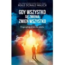 Laurum Gdy wszystko się zmienia, zmień wszystko. Droga spokoju przez czas zamętu - Neale Donald Walsch - Poradniki hobbystyczne - miniaturka - grafika 1