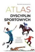 Ludzie sportu - Atlas dyscyplin sportowych. Zasady. Zawodnicy. Ciekawostki - miniaturka - grafika 1