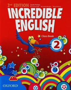Oxford Incredible English 2 Class Book - Sarah Phillips, Grainger Kirstie, Morgan Michaela - Podręczniki dla szkół podstawowych - miniaturka - grafika 1