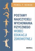 Pedagogika i dydaktyka - Postawy nauczycieli wychowania fizycznego wobec edukacji zdrowotnej Nowak Paweł F - miniaturka - grafika 1