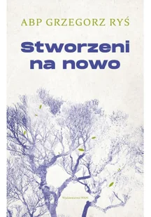 Stworzeni na nowo - Religia i religioznawstwo - miniaturka - grafika 2