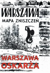 Warszawa oskarża. Mapa zniszczeń Warszawy. Reprint 1945-49.+map - Historia Polski - miniaturka - grafika 1
