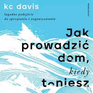 Jak prowadzić dom, kiedy toniesz - Audiobooki - poradniki Jak prowadzić dom, kiedy toniesz - Audiobooki - poradniki - miniaturka - grafika 1