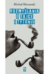 Iskry Rozmyslania o fajce i tytoniu Michał Morawski - Publicystyka - miniaturka - grafika 1
