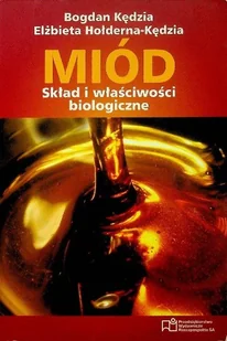 Miód Skład i właściwości biologiczne - Ciasta, desery, wypieki - miniaturka - grafika 1