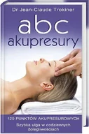 Zdrowie - poradniki - Abc Akupresury 120 Punktów Akupresurowych. Szybka Ulga w Codziennych Dolegliwościach - miniaturka - grafika 1
