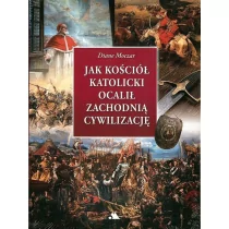 Moczar Diane Jak Kościół katolicki ocalił zachodnią cywilizację - Historia Polski - miniaturka - grafika 1