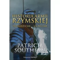 Patricia Southern Historia Armii Rzymskiej 753 przed Chr.476 po Chr - Powieści i opowiadania - miniaturka - grafika 1