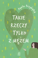 Literatura obyczajowa - Takie rzeczy tylko z mężem - miniaturka - grafika 1