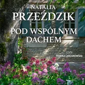 Audiobooki - literatura popularnonaukowa - Pod wspólnym dachem Natalia Przeździk - miniaturka - grafika 1
