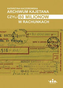 Archiwum Kajetana, czyli 80 milionów w rachunkach - Przewodniki - miniaturka - grafika 2