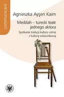 Książki o kulturze i sztuce - Meddah turecki teatr jednego aktora Spotkanie tradycji kultury ustnej z kulturą widowiskową Aysen Kaim Agnieszka - miniaturka - grafika 1