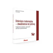 Czasopisma - Dziecięca matematyka – dwadzieścia lat później. Książka dla rodziców i nauczycieli starszych przedszkolaków - miniaturka - grafika 1