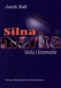 Silna marka. Istota i kreowanie - Marketing - miniaturka - grafika 1