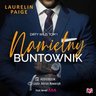 Audiobooki - romanse - Namiętny buntownik. Dirty Wild. Tom 1 - miniaturka - grafika 1