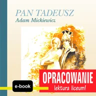 E-booki - podręczniki - Adam Mickiewicz Pan Tadeusz - opracowanie - miniaturka - grafika 1