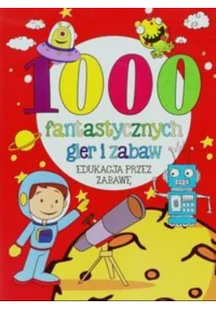 1000 fantastycznych gier i zabaw - Powieści i opowiadania - miniaturka - grafika 2