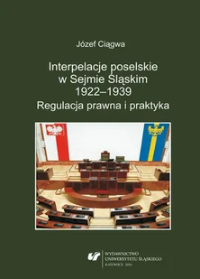 Interpelacje poselskie w Sejmie Śląskim 1922-1939 Regulacja prawna i praktyka 02 Interpelacje poselskie w I Sejmie Śląskim 10 października - Prawo Interpelacje poselskie w Sejmie Śląskim 1922-1939 Regulacja prawna i praktyka 02 Interpelacje poselskie w I Sejmie Śląskim 10 października - Prawo - miniaturka - grafika 1