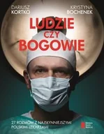 Wywiady - Ludzie czy bogowie. 27 rozmów z najsłynniejszymi polskimi lekarzami - miniaturka - grafika 1