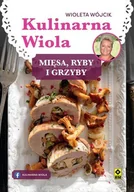 Kuchnia polska - Kulinarna Wiola. Mięsa, ryby i grzyby - miniaturka - grafika 1
