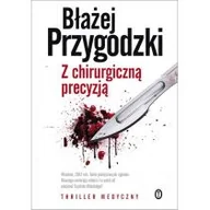 Thriller DVD - Wydawnictwo Literackie Z chirurgiczną precyzją Błażej Przygodzki - miniaturka - grafika 1