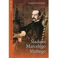 Felietony i reportaże - Izabela Wyszowska Śladami Marcelego Mottego - miniaturka - grafika 1
