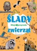 Książki edukacyjne - Ślady zwierząt. Moja przyroda - Anna Paszkiewicz - miniaturka - grafika 1