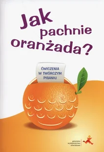 GWO Jak pachnie oranżada - Pastuszka Iwona - Podręczniki dla szkół podstawowych - miniaturka - grafika 3