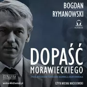 Audiobooki - biografie - Dopaść Morawieckiego. Życie doczesne i wieczne Kornela buntownika (plik audio) - miniaturka - grafika 1