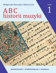 ABC historii muzyki. część1. Starożytność, średniowiecze, renesans. - Książki o kulturze i sztuce - miniaturka - grafika 1