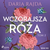 Audiobooki - kryminał, sensacja, thriller - Wczorajsza róża. Tom 2 Daria Rajda - miniaturka - grafika 1
