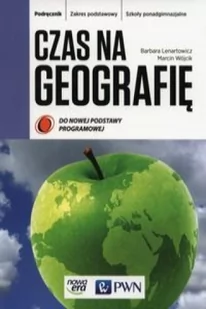 Nowa Era Czas na geografię Podręcznik Zakres podstawowy. Klasa 1-3 Szkoły ponadgimnazjalne Geografia - Barbara Lenartowicz, Marcin Wójcik - Podręczniki dla liceum - miniaturka - grafika 2