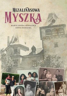 Sorus Mezaliansowa Myszka Edyta Rodacka, Maria Groda-Kowalska - Wywiady, wspomnienia - miniaturka - grafika 1