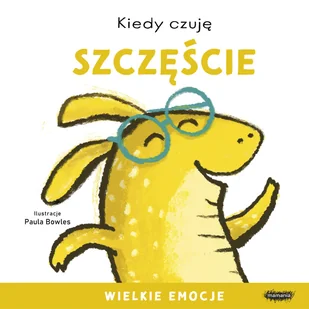 Kiedy czuję szczęście. Wielkie emocje - Książki edukacyjne - miniaturka - grafika 1