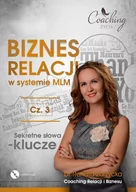 Audiobooki - biznes i ekonomia - Biznes relacji w systemie MLM. Sekretne słowa - klucze. Część 3 - miniaturka - grafika 1