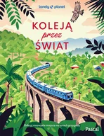 Albumy krajoznawcze - Koleją przez świat. Odkryj niezwykłe miejsca na torach przygody - miniaturka - grafika 1