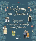 Religia i religioznawstwo - Czekamy na Jezusa! Opowieści o świętych na każdy dzień Adwentu - miniaturka - grafika 1