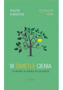 Kwiatek Piotr W $1118wietle cieniaTrudno$1119ci w drodze do szczę$1120cia - Psychologia - miniaturka - grafika 2